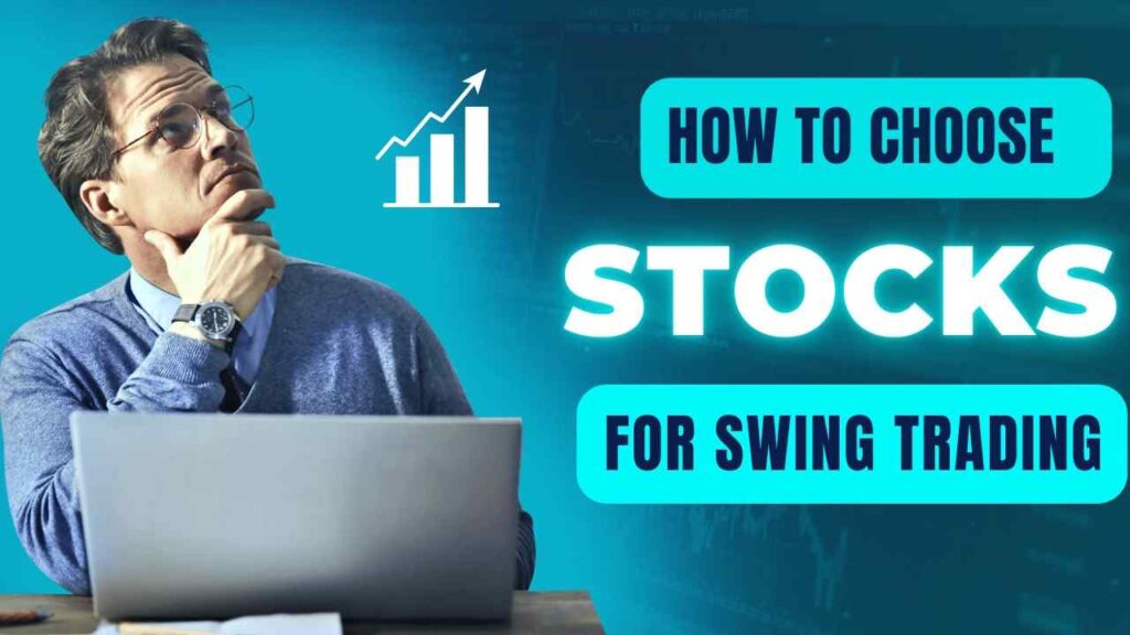 This image is about How to Choose Stocks for Swing Trading?